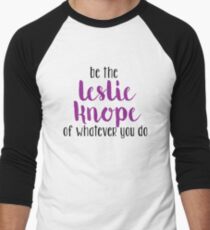 Be The Leslie Knope of Whatever You Do Men's Baseball ¾ T-Shirt
