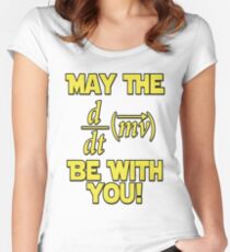 May The Force Be With You! Physics Geek Women's Fitted Scoop T-Shirt