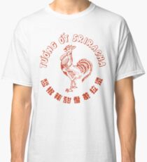 Sriracha. I put it on everything Classic T-Shirt