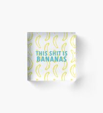 B-A-N-A-N-A-S Acrylic Block
