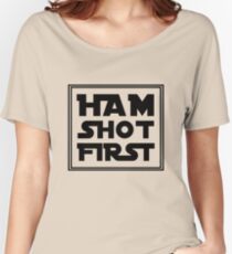 Ham Shot First - Black Women's Relaxed Fit T-Shirt