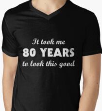 It Took Me 80 Years To Look This Good Men's V-Neck T-Shirt
