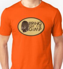 Bring out the Gimp Unisex T-Shirt