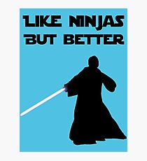 Jedi - Like ninjas but better. Photographic Print