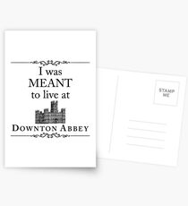 I was MEANT to live at Downton Abbey Postcards