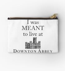 I was MEANT to live at Downton Abbey Studio Pouch
