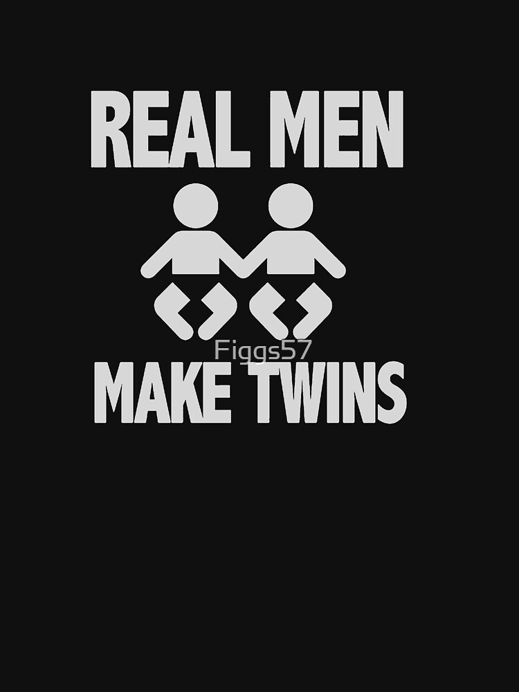 real men make twins tshirt