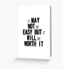 It May not be easy but it will be worth it Greeting Card