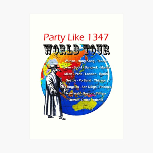 Party Like 1347 World Tour Art Print
