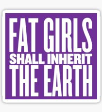 FAT GIRLS SHALL INHERIT THE EARTH - BBW Sticker