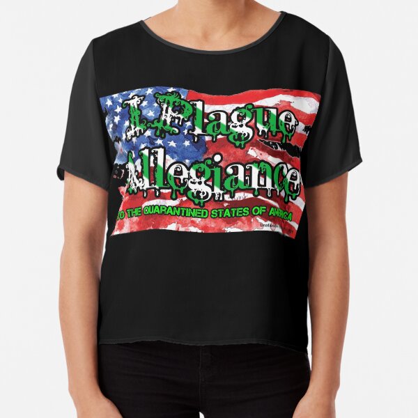 I Plague Allegiance Chiffon Top