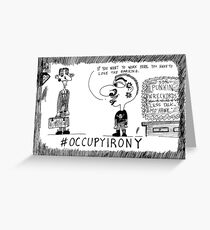Occupy Irony editorial cartoon Greeting Card