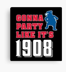 Chicago Cubs - Gonna Party like it's 1908 Canvas Print