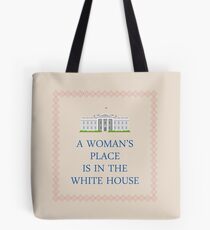 A Woman's Place is in the White House Tote Bag