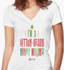 Buddy the Elf! I'm a Cotton-Headed Ninny Muggins! Women's Fitted V-Neck T-Shirt