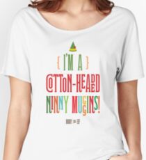 Buddy the Elf! I'm a Cotton-Headed Ninny Muggins! Women's Relaxed Fit T-Shirt