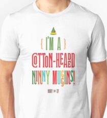 Buddy the Elf! I'm a Cotton-Headed Ninny Muggins! Unisex T-Shirt