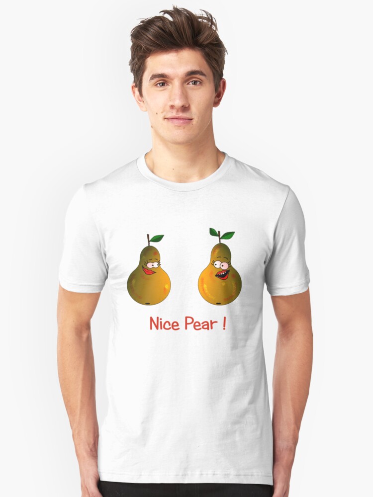 Nice Pear Unisex T Shirt By Cheriedirksen Redbubble 