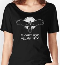 Can't rain all the time Women's Relaxed Fit T-Shirt