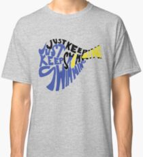 Just Keep Swimming Classic T-Shirt