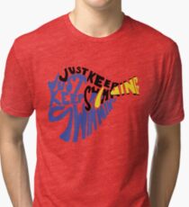 Just Keep Swimming Tri-blend T-Shirt