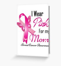 I Wear Pink For My Mom Breast Cancer Awareness Greeting Card