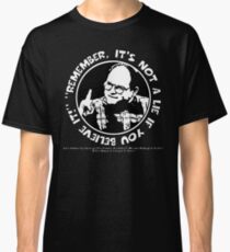 George Costanza: "Remember, It's Not a Lie If You Believe It!" Classic T-Shirt