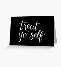 Treat Yo' Self (White Text) Greeting Card