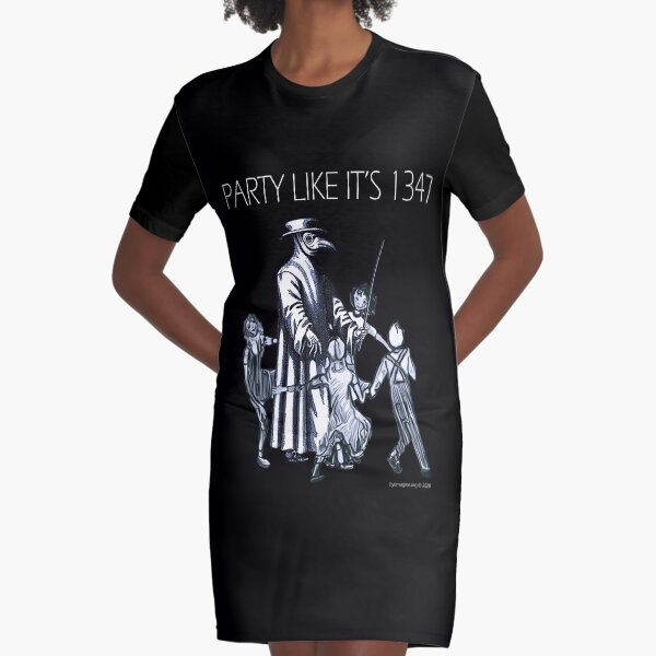 Party Like It's 1347 Again Graphic T-Shirt Dress