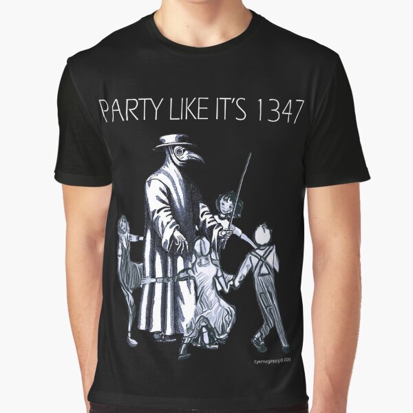 Party Like It's 1347 Again Graphic T-Shirt