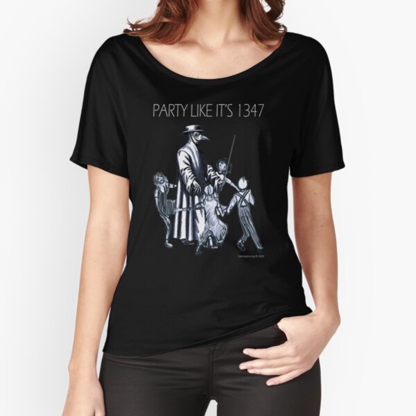 Party Like It's 1347 Again Relaxed Fit T-Shirt