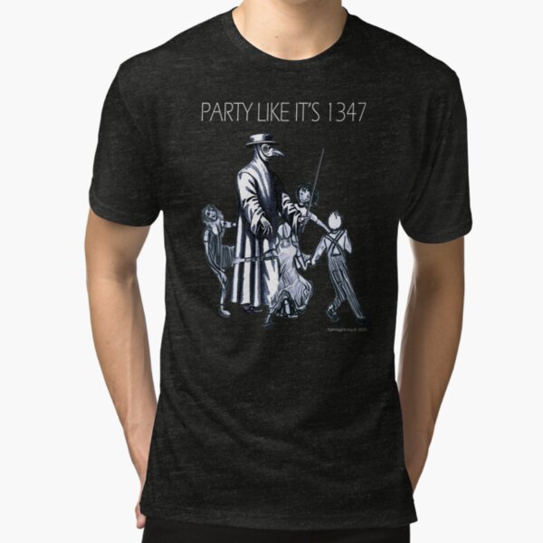 Party Like It's 1347 Again Tri-blend T-Shirt