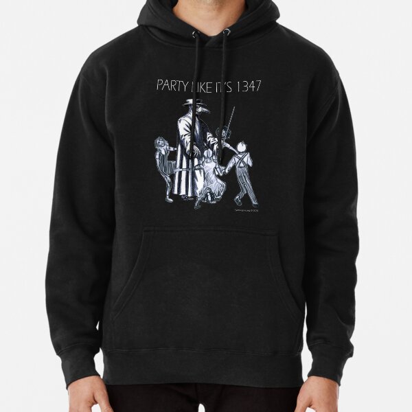 Party Like It's 1347 Again Pullover Hoodie