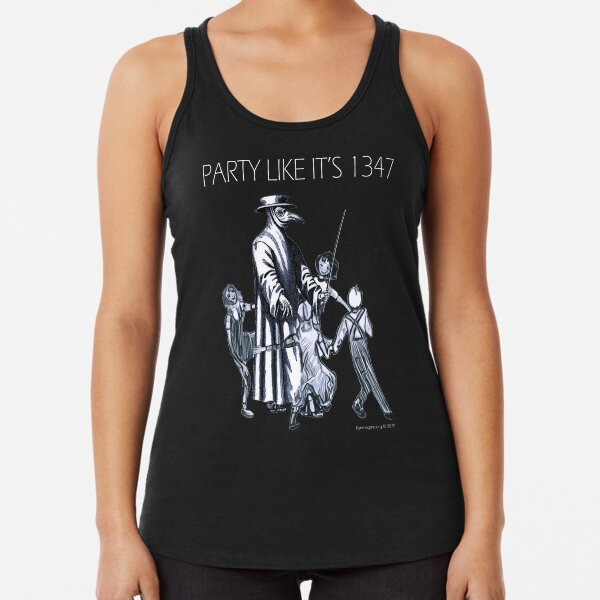 Party Like It's 1347 Again Racerback Tank Top
