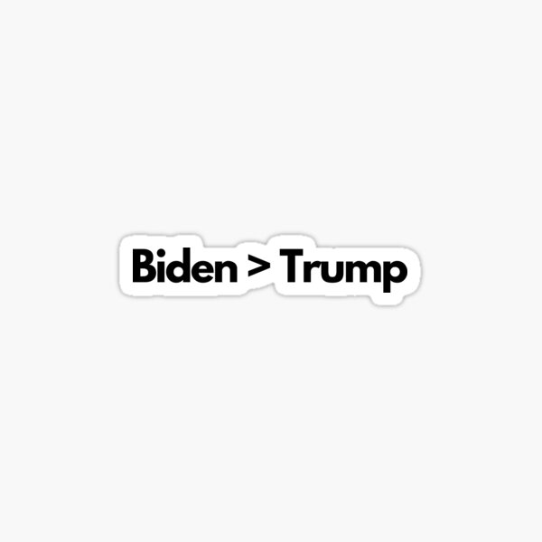 Biden > Trump Sticker