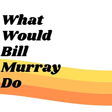 Artwork thumbnail, What Would Bill Murray Do  by DivvyMag