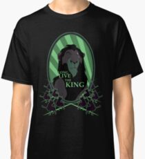 Long Live the King Classic T-Shirt
