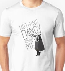 Nothing Dandy About Me Unisex T-Shirt