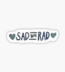 Sad but Rad Sticker