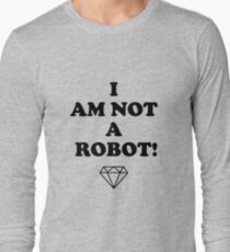 I AM NOT A ROBOT Long Sleeve T-Shirt