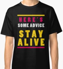 Stay Alive Classic T-Shirt