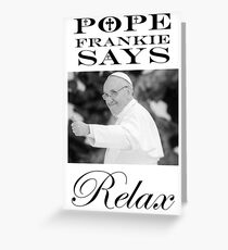 Papst Frankie sagt Relax Grußkarte