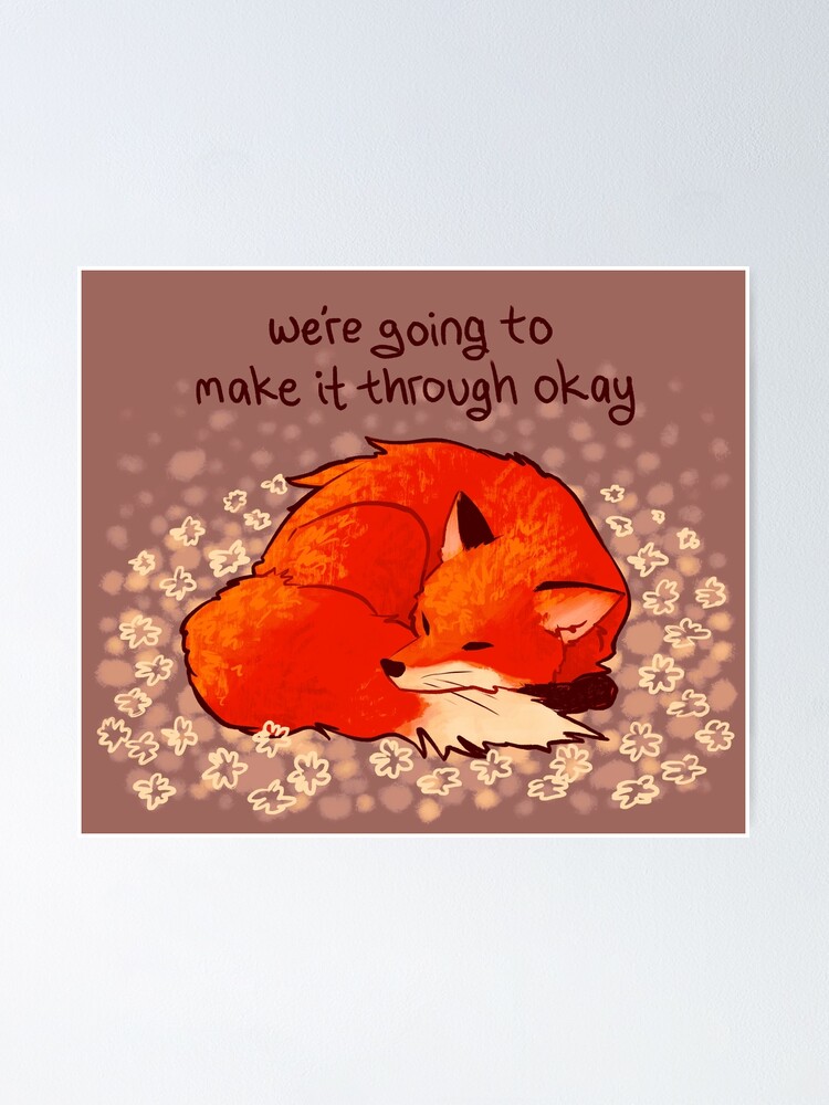 Alternate view of "We're Going to Make it Through Okay" Sleeping Flower Fox Poster