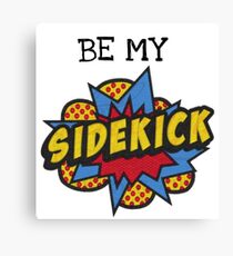 Be My Sidekick Canvas Print