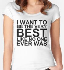 I Want To Be The Very Best, Like No One Ever Was (Pokemon) Women's Fitted Scoop T-Shirt