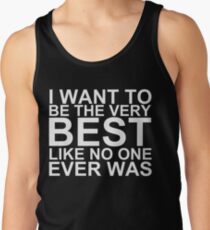 I Want To Be The Very Best, Like No One Ever Was (Pokemon) (Reversed Colours) Tank Top