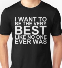I Want To Be The Very Best, Like No One Ever Was (Pokemon) (Reversed Colours) Unisex T-Shirt