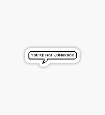 You're Not Jungkook - Speech Bubble Sticker