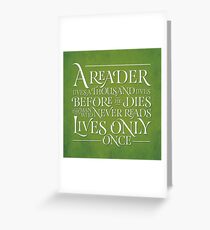 A Reader Lives A Thousand Lives Greeting Card