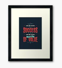 TRY NOT TO BECOME A MAN OF SUCCESS Framed Print